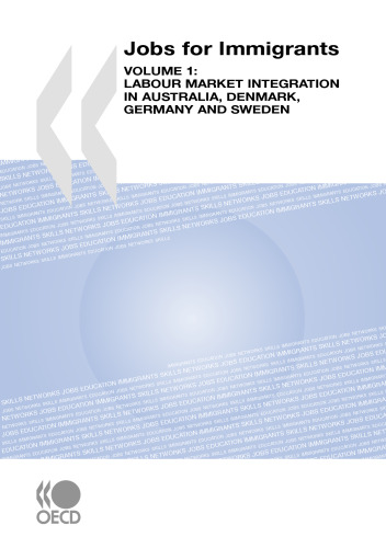 Jobs for Immigrants (Vol. 1):  Labour Market Integration in Australia, Denmark, Germany and Sweden (Jobs for Immigrants)
