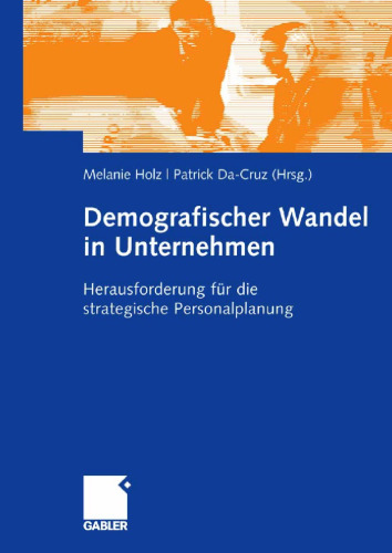 Demografischer Wandel in Unternehmen. Herausforderung fur die strategische Personalplanung