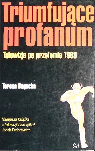 Triumfujące profanum. Telewizja po przełomie 1989