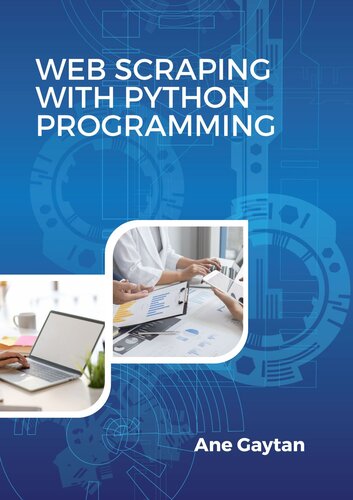 Web Scraping with Python Programming: Guide To Learn How To Extract Data Farm The Web with Exercises in Python