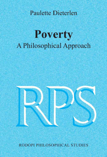 Poverty: A Philosophical Approach (Rodopi Philosophical Studies 6) (Rodopi Philosophical Studies)