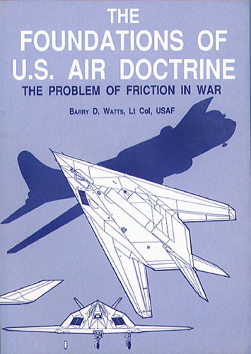 The Foundations of U.S. Air Doctrine: The Problem of Friction in War