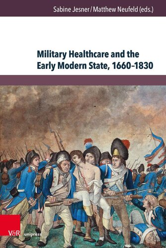 Military Healthcare and the Early Modern State, 1660–1830 Management – Professionalisation – Shortcomings