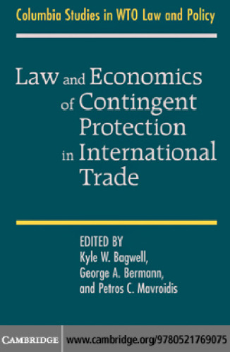 Law and Economics of Contingent Protection in International Trade (Columbia Studies in WTO Law and Policy)