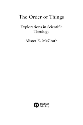 The Order of Things: Explorations in Scientific Theology