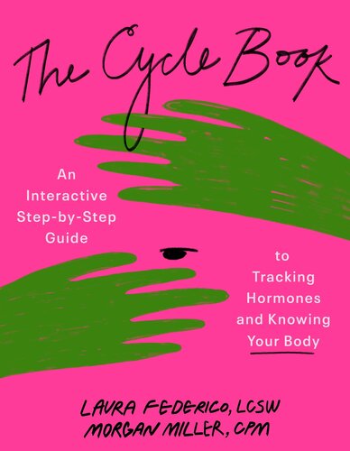 The Cycle Book : An Interactive Step-by-Step Guide to Tracking Hormones and Knowing Your Body