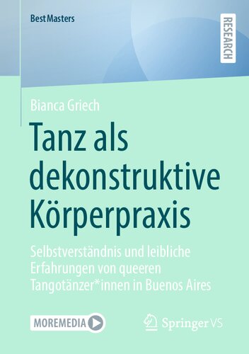 Tanz als dekonstruktive Körperpraxis: Selbstverständnis und leibliche Erfahrungen von queeren Tangotänzer*innen in Buenos Aires