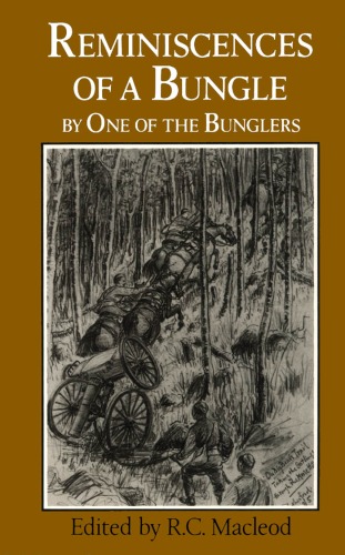 The Reminiscences of a Bungle by One of the Bunglers: And Two Other Northwest Rebellion Diaries (Western Canada Reprint Series)