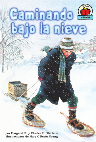 Caminando Bajo La Nieve The Snow Walker (Yo Solo Historia on My Own History) (Spanish Edition)