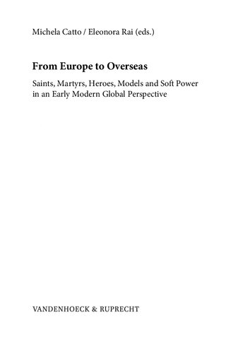 From Europe to Overseas: Saints, Martyrs, Heroes, Models and Soft Power in an Early Modern Global Perspective