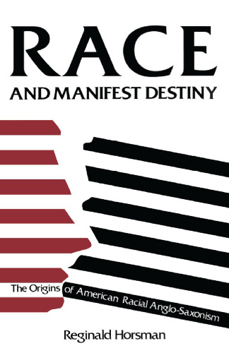 Race and Manifest Destiny: The Origins of American Racial Anglo-Saxonism