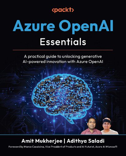 Azure OpenAI Essentials: A practical guide to unlocking generative AI-powered innovation with Azure OpenAI
