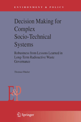 Decision Making for Complex Socio-Technical Systems: Robustness from Lessons Learned in Long-Term Radioactive Waste Governance (Environment & Policy)