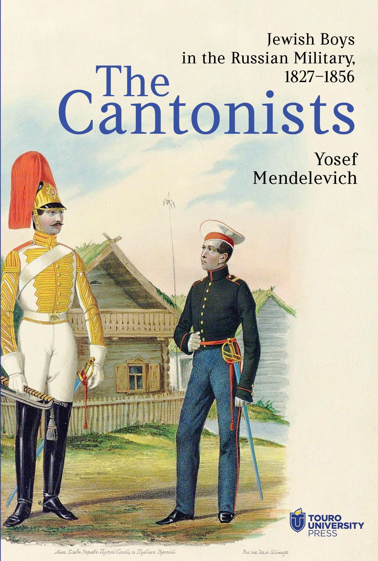 The Cantonists: Jewish Boys in the Russian Military, 1827–1856