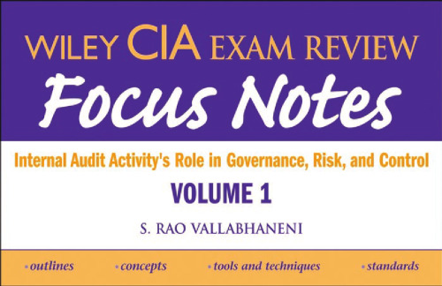 Wiley CIA Exam Review Focus Notes: Internal Audit Activity's Role in Governance, Risk and Control (Wiley Cia Exam Review. Volume 1)