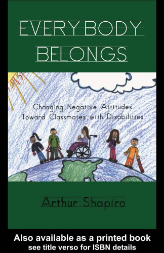Everybody Belongs: Changing Negative Attitudes Toward Classmates with Disabilities (Critical Education Practice)