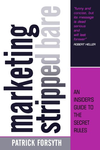 Marketing Stripped Bare: An Insider's Guide to the Secret Rules