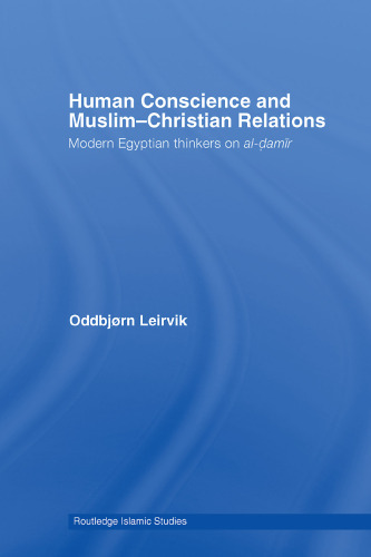 Human Conscience and Muslim-Christian Relations: Modern Egyptian Thinkers of Al-Damir (Islamic Studies Series)