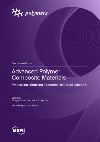 Advanced Polymer Composite Materials: Processing, Modeling, Properties and Applications II