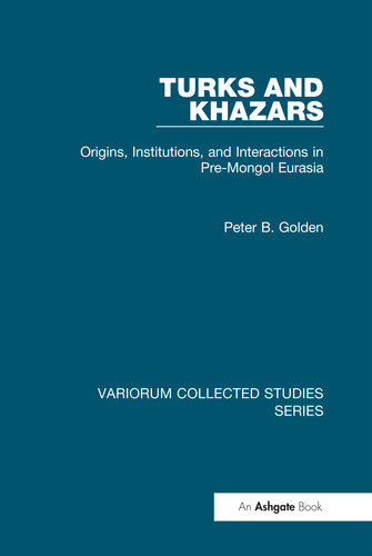 Turks and Khazars: Origins, Institutions, and Interactions in Pre-Mongol Eurasia