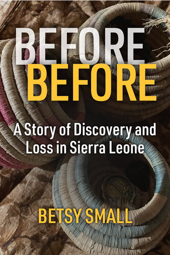 Before Before : A Story of Discovery and Loss in Sierra Leone