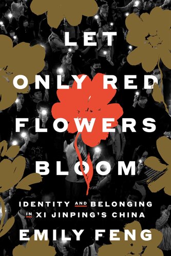 Let Only Red Flowers Bloom : Identity and Belonging in Xi Jinping's China