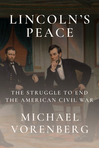 Lincoln's Peace : The Struggle to End the American Civil War