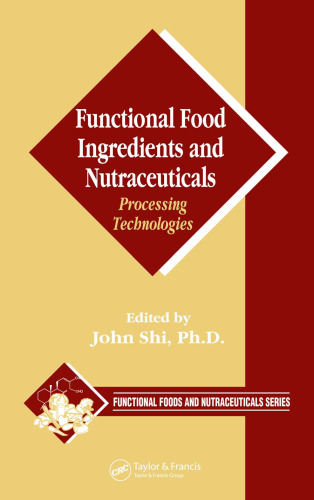 Functional Food Ingredients and Nutraceuticals: Processing Technologies (Functional Foods and Nutraceuticals)