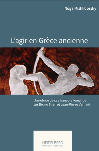 L’agir en Grèce ancienne: Une étude de cas franco-allemande sur Bruno Snell et Jean-Pierre Vernant