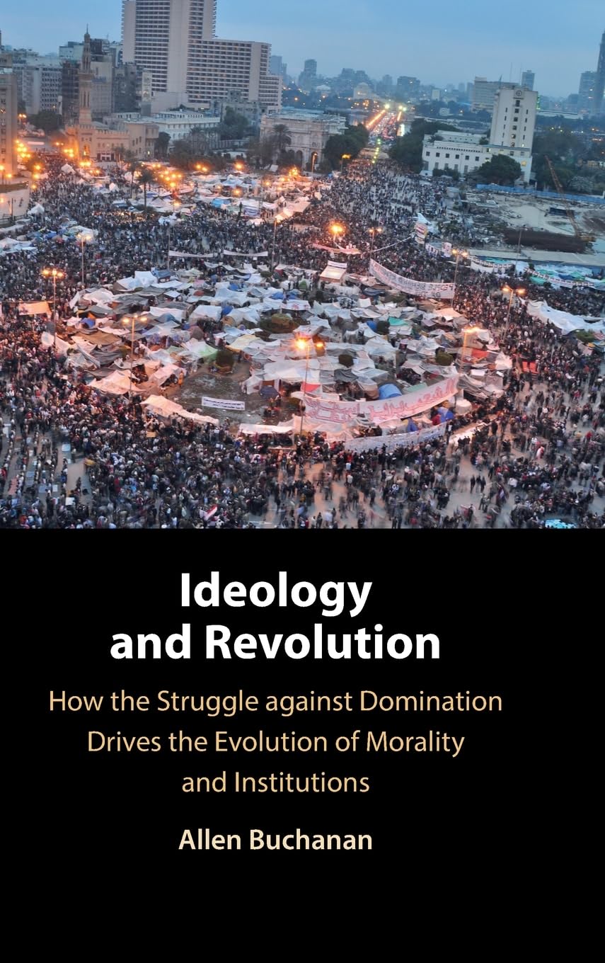 Ideology and Revolution: How the Struggle against Domination Drives the Evolution of Morality and Institutions