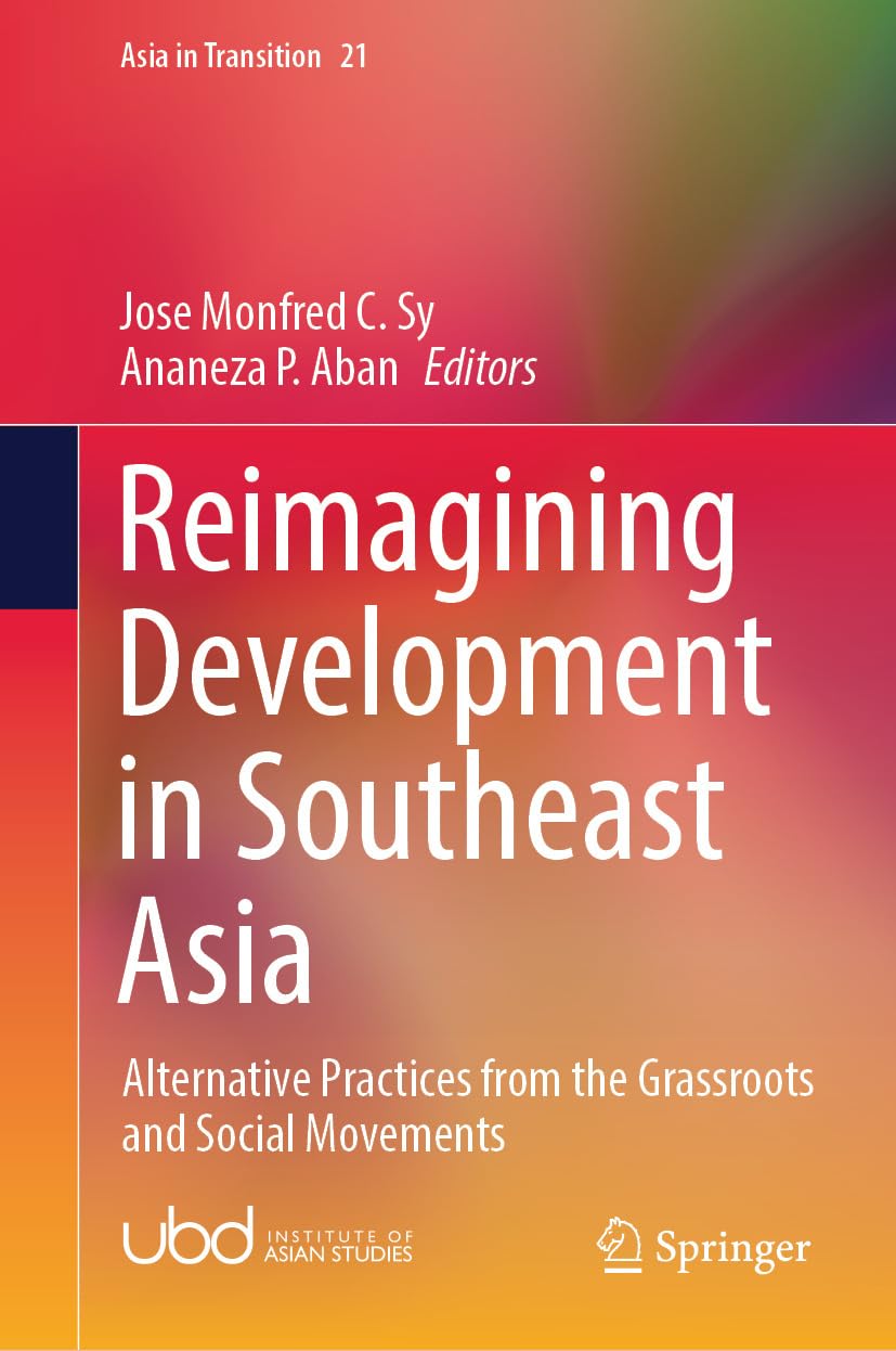 Reimagining Development in Southeast Asia: Alternative Practices from the Grassroots and Social Movements