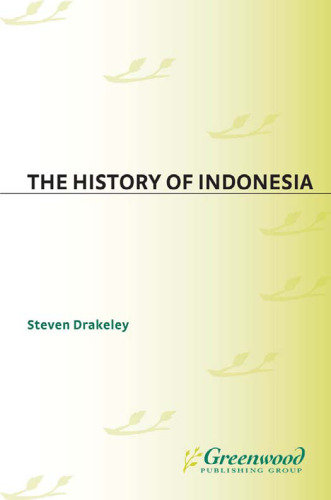 The History of Indonesia (The Greenwood Histories of the Modern Nations)