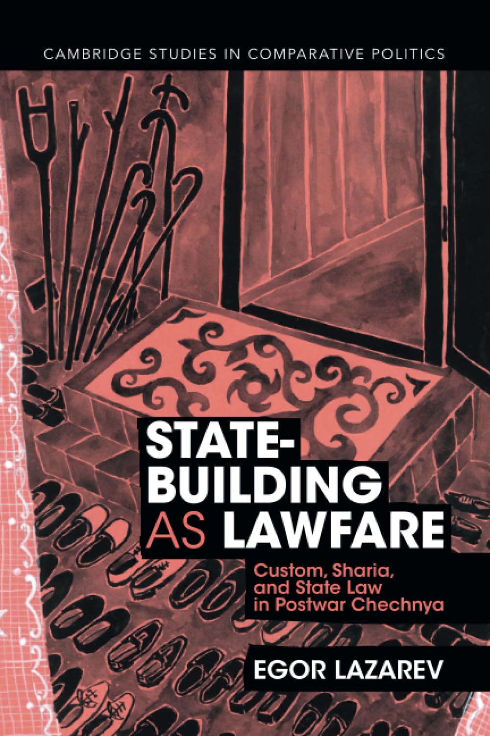State-Building as Lawfare: Custom, Sharia, and State Law in Postwar Chechnya