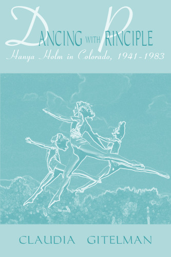 Dancing With Principle: Hanya Holm in Colorado, 1941-1983