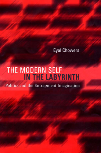 The Modern Self in the Labyrinth: Politics and the Entrapment Imagination