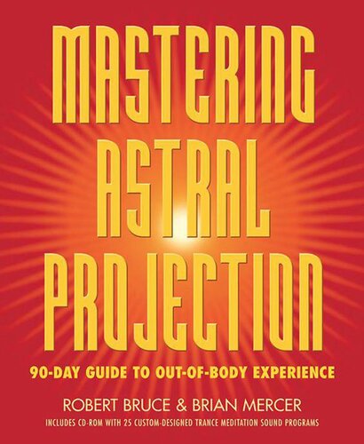 Mastering Astral Projection: 90-day Guide to Out-of-Body Experience