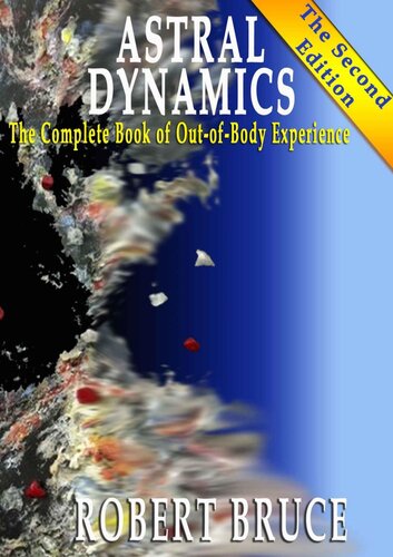 Astral Dynamics: The Complete Book of Out-of-Body Experience