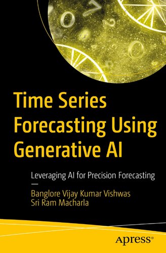 Time Series Forecasting Using Generative AI: Leveraging AI for Precision Forecasting (First Edition)