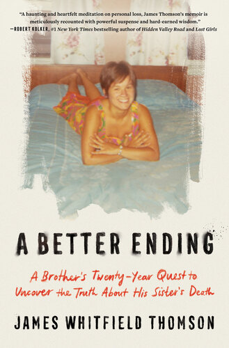 A Better Ending : A Brother's Twenty-Year Quest to Uncover the Truth About His Sister's Death