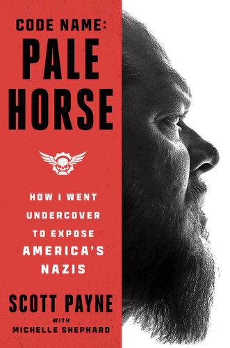 Code Name: Pale Horse : How I Went Undercover to Expose America's Nazis