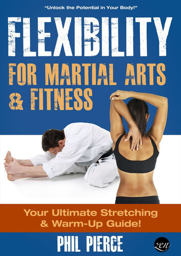 Flexibility For Martial Arts & Fitness: Your Ultimate Stretching and Warm-Up Guide!