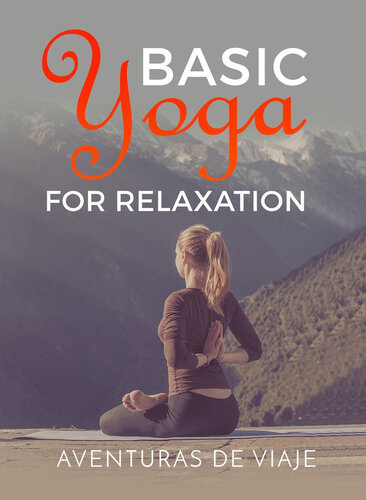 Basic Yoga for Relaxation: Yoga Therapy for Stress Relief and Relaxation