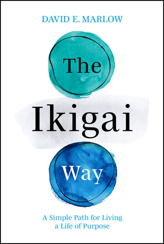 The Ikigai Way : A Simple Path for Living a Life of Purpose