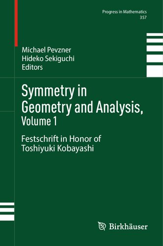 Symmetry in Geometry and Analysis, Volume 1: Festschrift in Honor of Toshiyuki Kobayashi (Progress in Mathematics, 357)