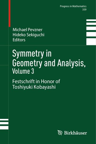 Symmetry in Geometry and Analysis, Volume 3: Festschrift in Honor of Toshiyuki Kobayashi (Progress in Mathematics, 359)
