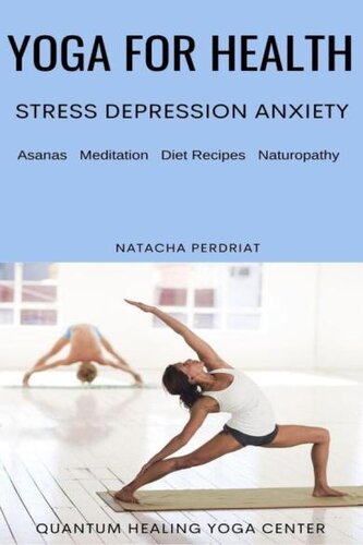 YOGA FOR HEALTH: Depression Stress Anxiety — Asanas, Meditation, Diet Recipes, Aromatherapy