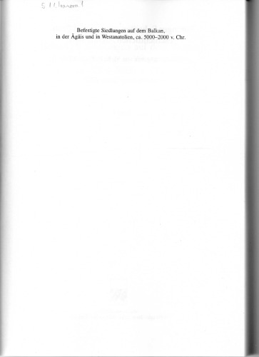 Befestigte Siedlungen auf dem Balkan, in der Agais und in Westanatolien, ca. 5000-2000 v. Chr.