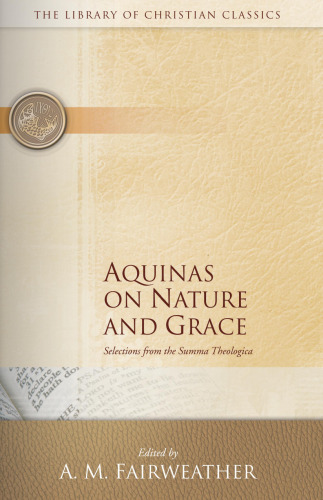 Nature and Grace: Selections from the Summa Theologica of Thomas Aquinas