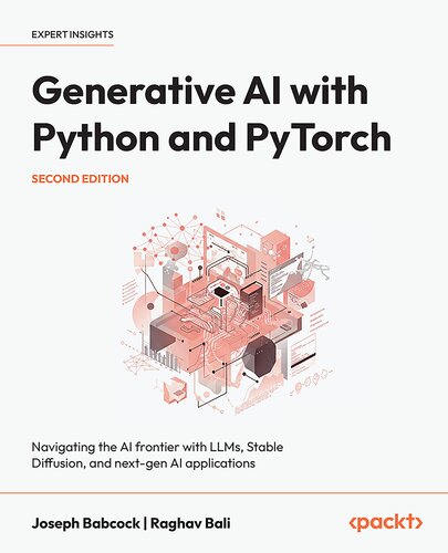 Generative AI with Python and PyTorch Navigating the AI frontier with LLMs, Stable Diffusion, 2nd Edition