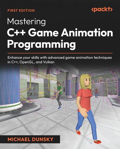 Mastering C++ Game Animation Programming: Enhance your skills with advanced game animation techniques in C++, OpenGL, and Vulkan